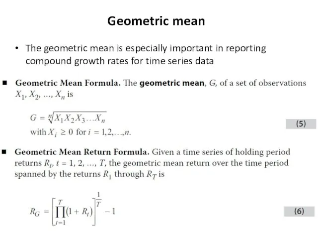 Geometric mean The geometric mean is especially important in reporting