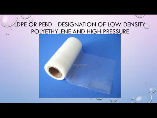 LDPE OR PEBD - DESIGNATION OF LOW DENSITY POLYETHYLENE AND HIGH PRESSURE