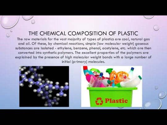 THE CHEMICAL COMPOSITION OF PLASTIC The raw materials for the