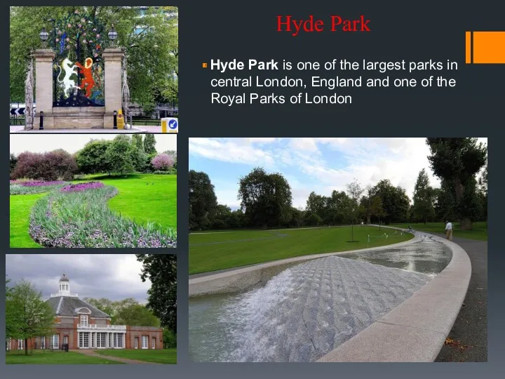 Hyde Park Hyde Park is one of the largest parks in central London,