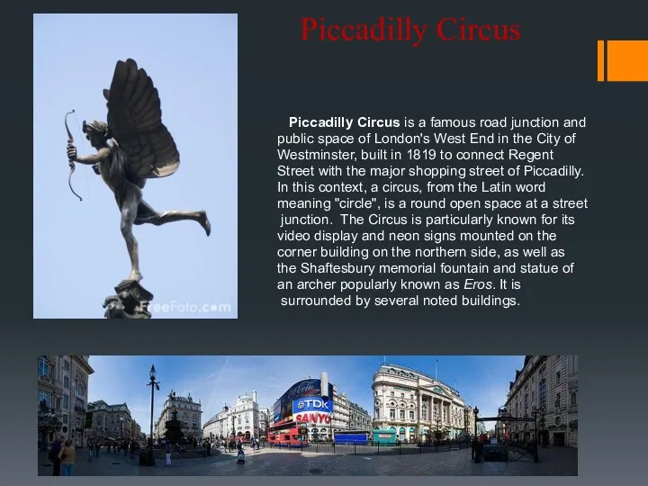 Piccadilly Circus Piccadilly Circus is a famous road junction and public space of