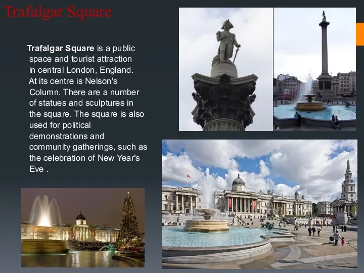 Trafalgar Square Trafalgar Square is a public space and tourist attraction in central