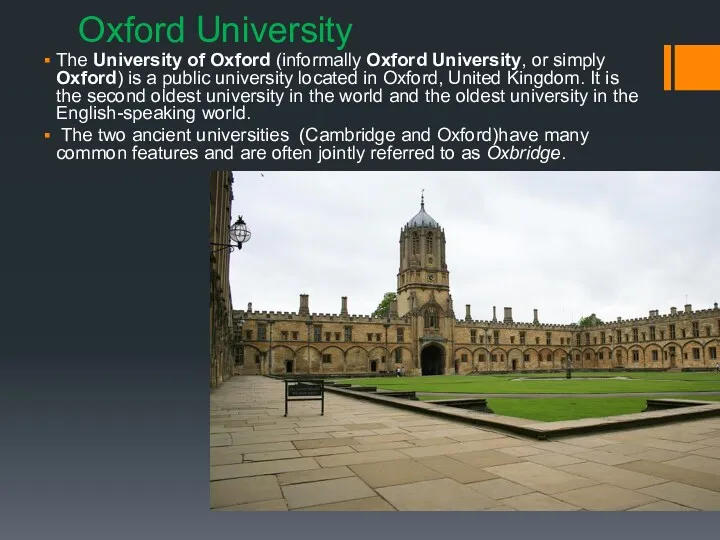 Oxford University The University of Oxford (informally Oxford University, or simply Oxford) is