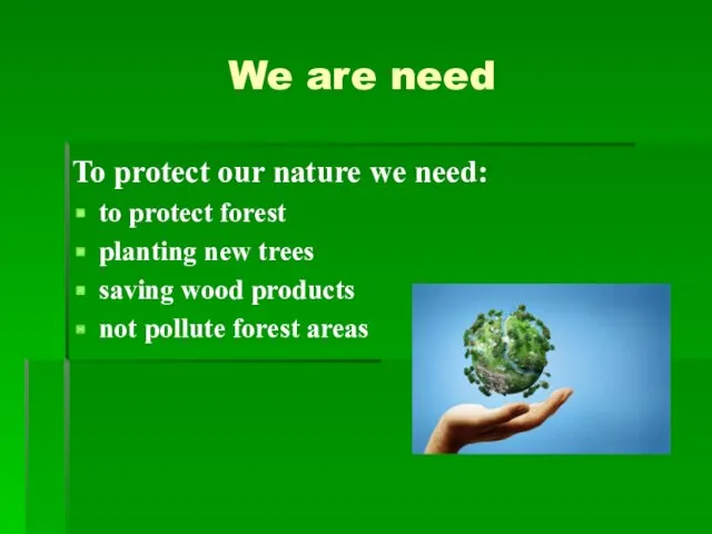 We are need To protect our nature we need: to
