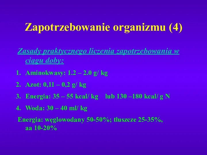 Zapotrzebowanie organizmu (4) Zasady praktycznego liczenia zapotrzebowania w ciągu doby: