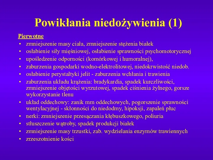 Powikłania niedożywienia (1) Pierwotne zmniejszenie masy ciała, zmniejszenie stężenia białek