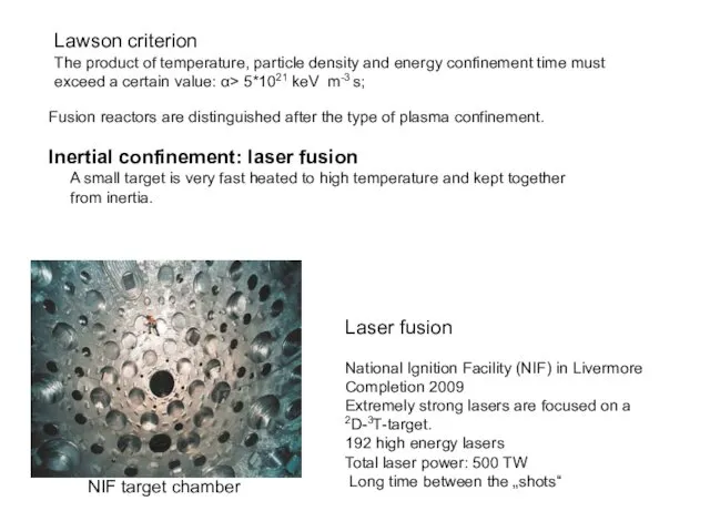 Fusion reactors are distinguished after the type of plasma confinement.