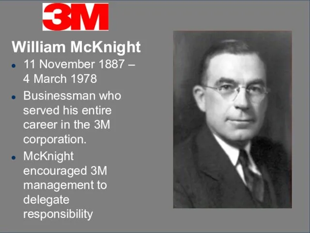 William McKnight 11 November 1887 – 4 March 1978 Businessman