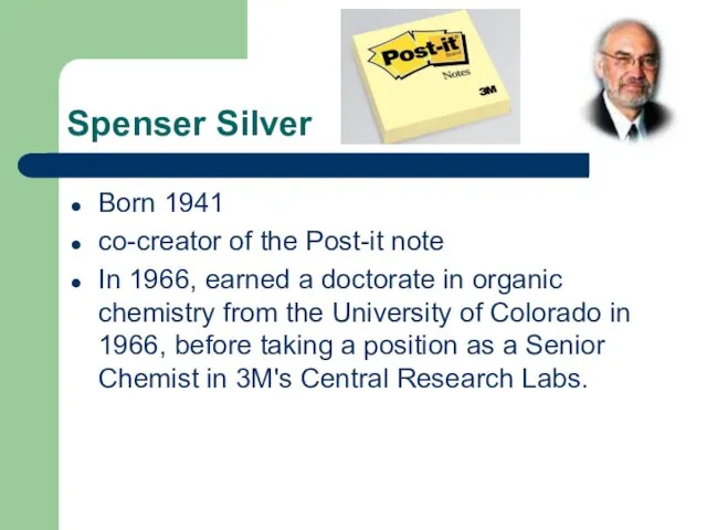 Spenser Silver Born 1941 co-creator of the Post-it note In