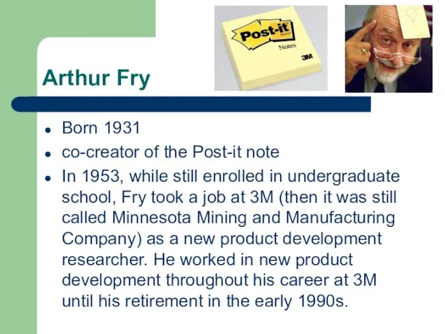 Arthur Fry Born 1931 co-creator of the Post-it note In