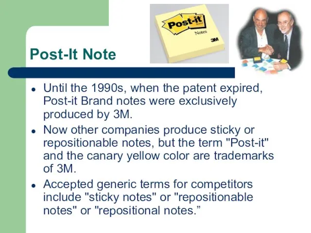 Post-It Note Until the 1990s, when the patent expired, Post-it