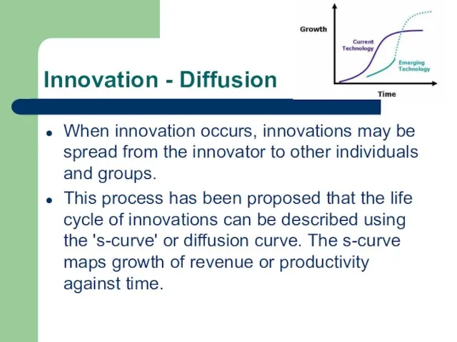 Innovation - Diffusion When innovation occurs, innovations may be spread