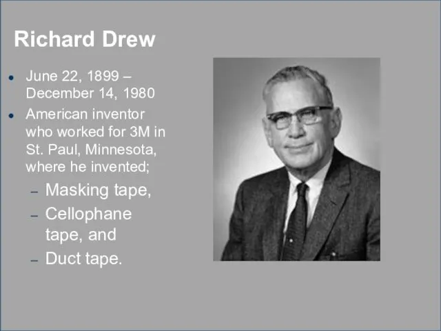 Richard Drew June 22, 1899 – December 14, 1980 American