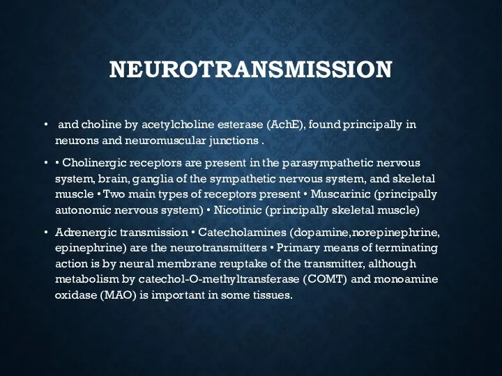 NEUROTRANSMISSION and choline by acetylcholine esterase (AchE), found principally in