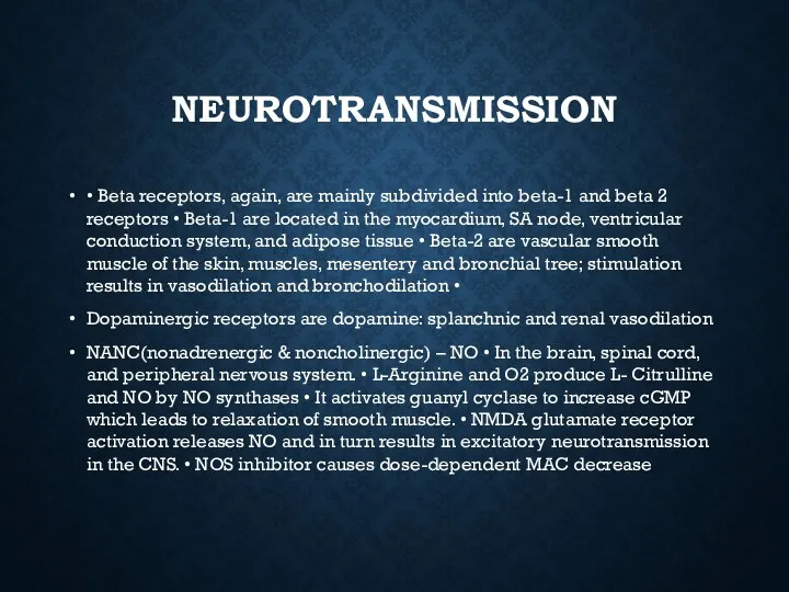 NEUROTRANSMISSION • Beta receptors, again, are mainly subdivided into beta-1