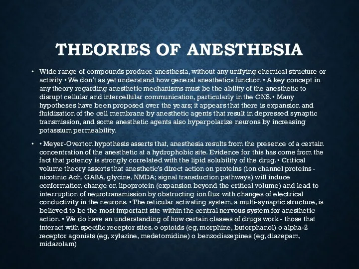 THEORIES OF ANESTHESIA Wide range of compounds produce anesthesia, without