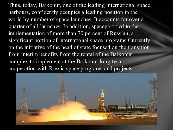 Thus, today, Baikonur, one of the leading international space harbours,