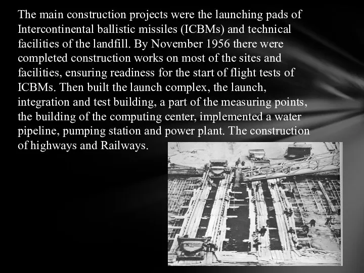 The main construction projects were the launching pads of Intercontinental