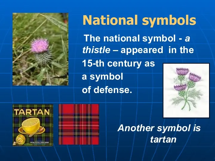 National symbols The national symbol - a thistle – appeared