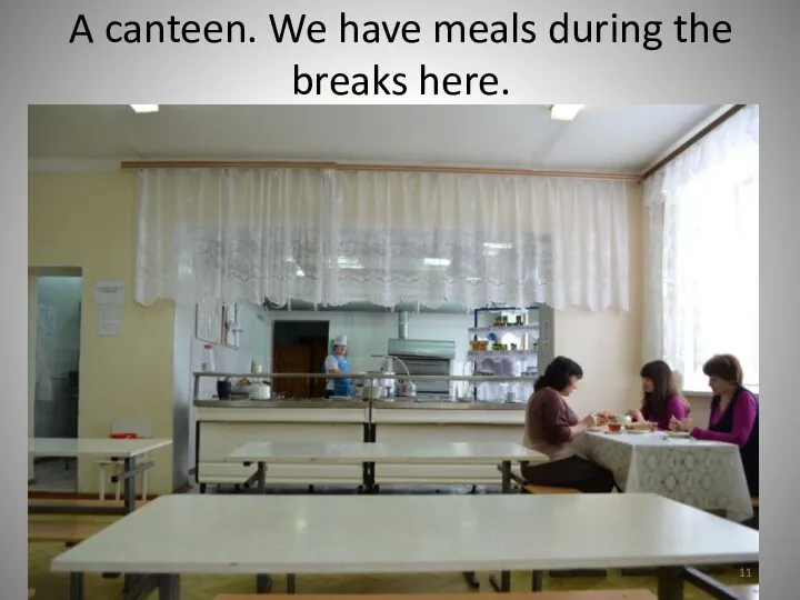 A canteen. We have meals during the breaks here.