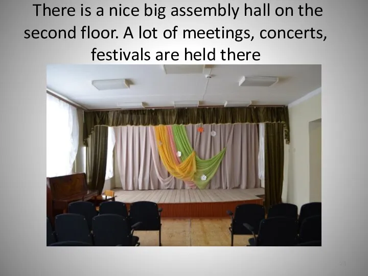 . There is a nice big assembly hall on the