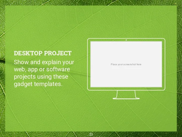 Place your screenshot here DESKTOP PROJECT Show and explain your web, app or
