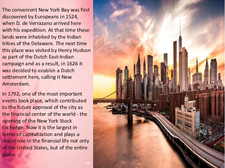 The convenient New York Bay was first discovered by Europeans