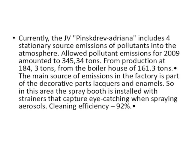 Currently, the JV "Pinskdrev-adriana" includes 4 stationary source emissions of