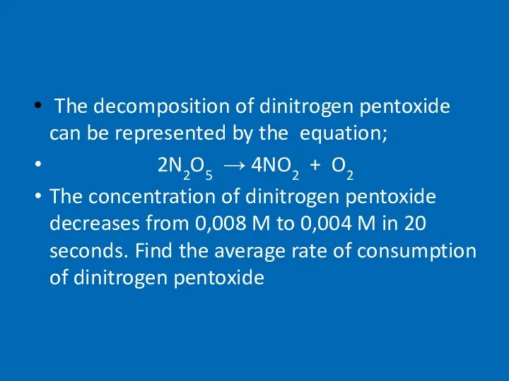 The decomposition of dinitrogen pentoxide can be represented by the