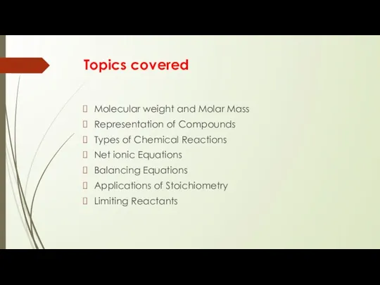 Topics covered Molecular weight and Molar Mass Representation of Compounds Types of Chemical