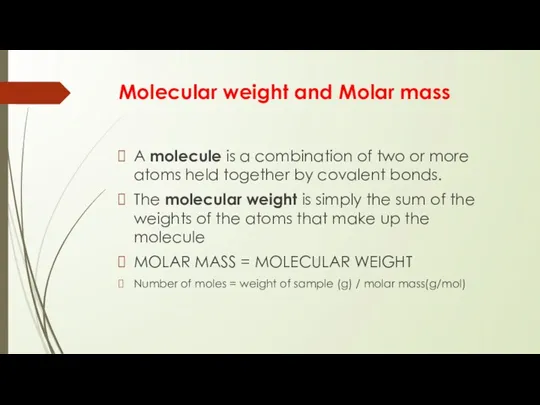 Molecular weight and Molar mass A molecule is a combination of two or