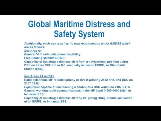 Global Maritime Distress and Safety System Additionally, each sea area