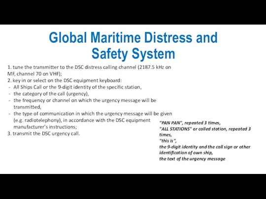 Global Maritime Distress and Safety System 1. tune the transmitter