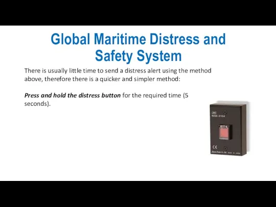 Global Maritime Distress and Safety System There is usually little