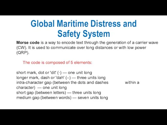 Global Maritime Distress and Safety System Morse code is a