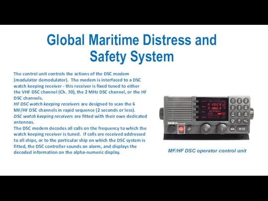 Global Maritime Distress and Safety System The control unit controls