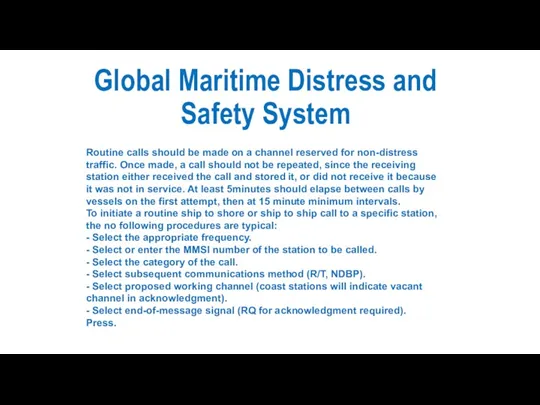 Global Maritime Distress and Safety System Routine calls should be