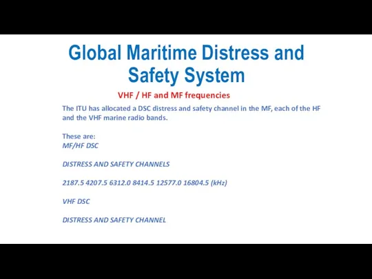Global Maritime Distress and Safety System VHF / HF and