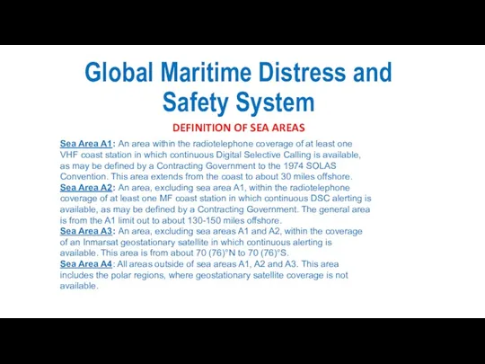 Global Maritime Distress and Safety System DEFINITION OF SEA AREAS