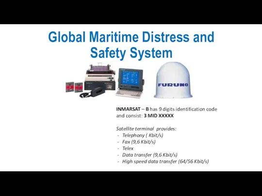 Global Maritime Distress and Safety System INMARSAT – B has