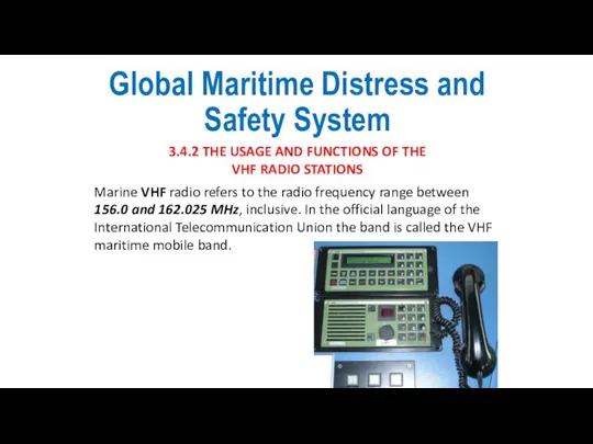 Global Maritime Distress and Safety System 3.4.2 THE USAGE AND