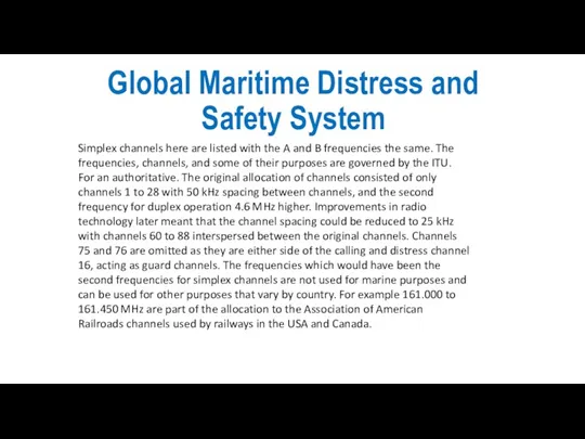 Global Maritime Distress and Safety System Simplex channels here are