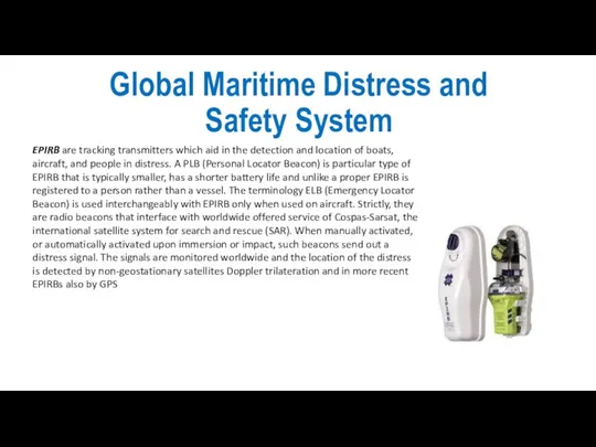 Global Maritime Distress and Safety System EPIRB are tracking transmitters