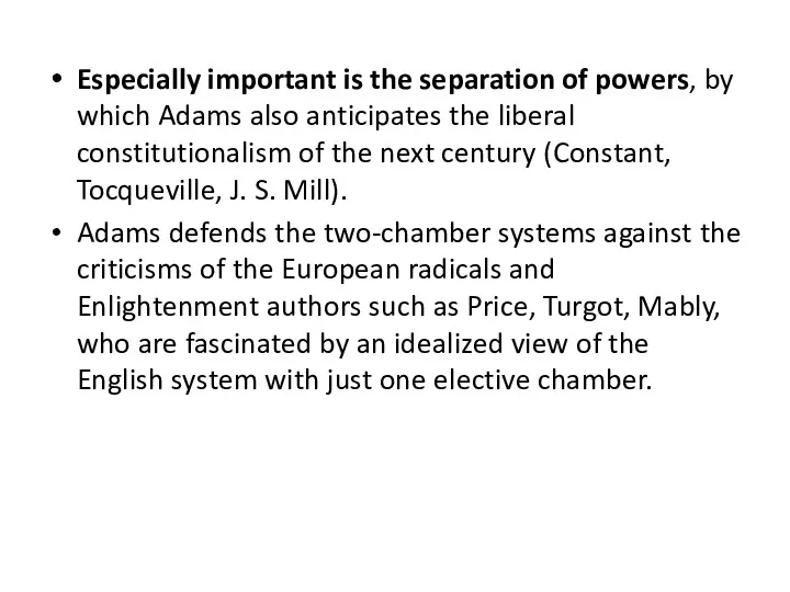 Especially important is the separation of powers, by which Adams