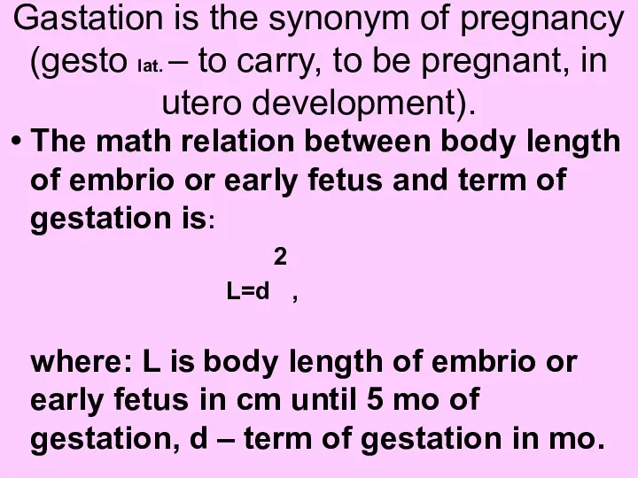 Gastation is the synonym of pregnancy (gesto lat. – to
