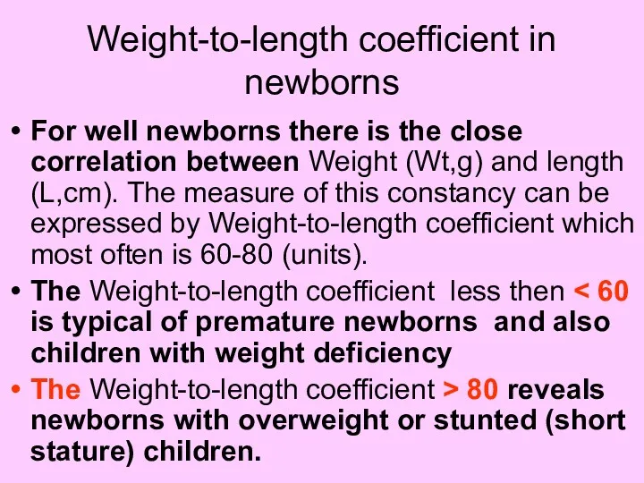 Weight-to-length coefficient in newborns For well newborns there is the