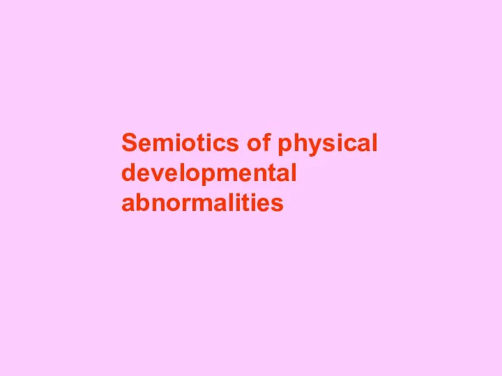 Semiotics of physical developmental abnormalities