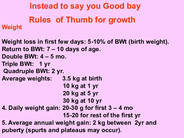 Weight Weight loss in first few days: 5-10% of BWt