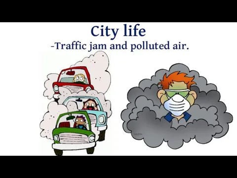 City life Traffic jam and polluted air.