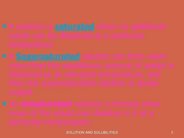 SOLUTION AND SOLUBILITIES A solution is saturated when no additional